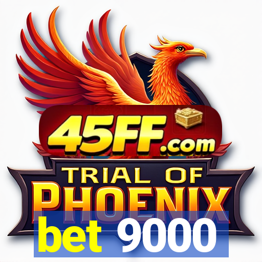 bet 9000